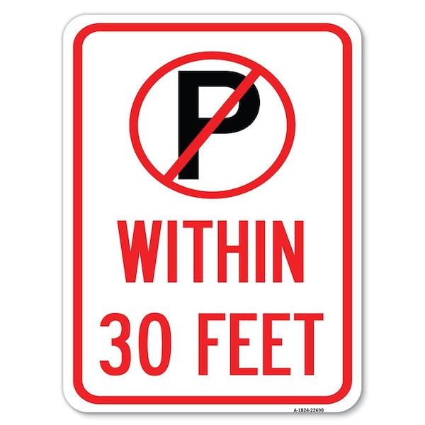 Signmission No ParkingWithin 30 Feet Heavy-Gauge Aluminum Rust Proof Parking Sign, 18" x 24", A-1824-22690 A-1824-22690 - main